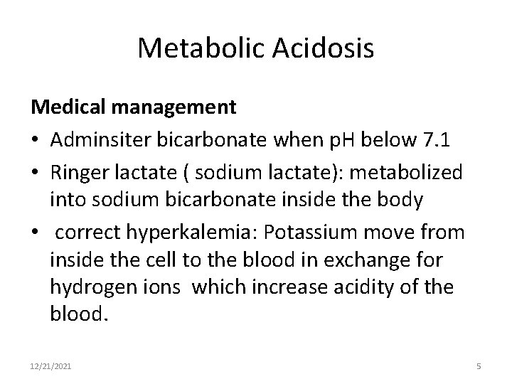 Metabolic Acidosis Medical management • Adminsiter bicarbonate when p. H below 7. 1 •