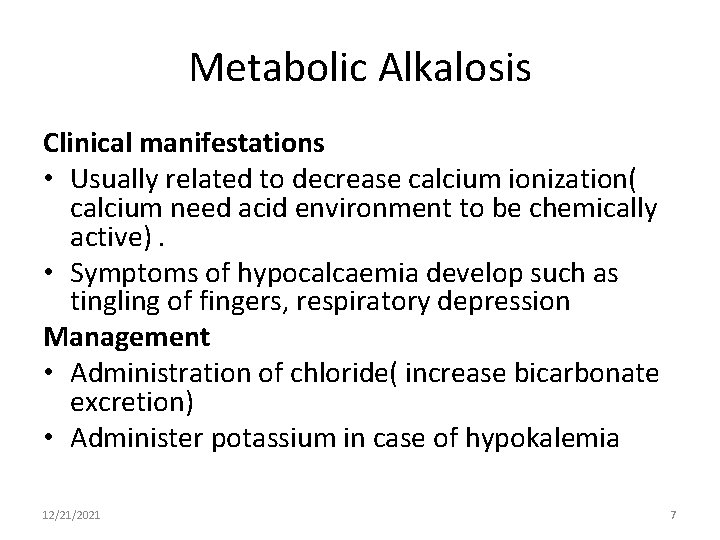 Metabolic Alkalosis Clinical manifestations • Usually related to decrease calcium ionization( calcium need acid