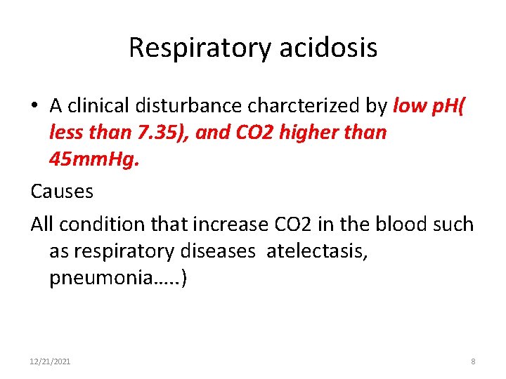 Respiratory acidosis • A clinical disturbance charcterized by low p. H( less than 7.