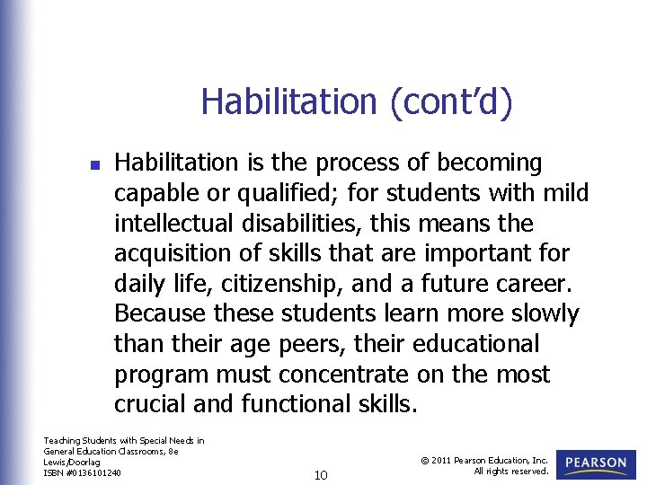 Habilitation (cont’d) n Habilitation is the process of becoming capable or qualified; for students