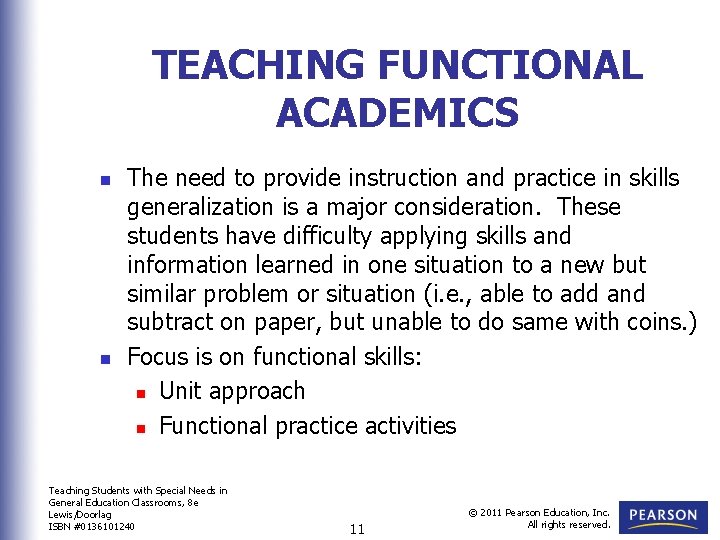 TEACHING FUNCTIONAL ACADEMICS n n The need to provide instruction and practice in skills