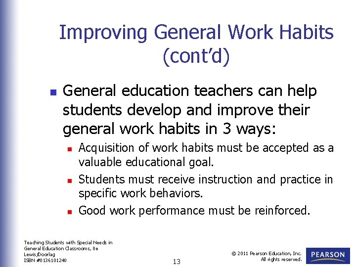 Improving General Work Habits (cont’d) n General education teachers can help students develop and