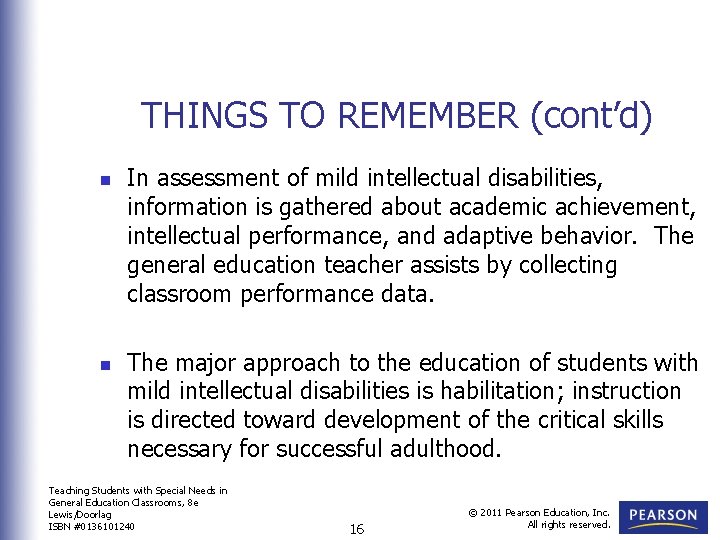 THINGS TO REMEMBER (cont’d) n n In assessment of mild intellectual disabilities, information is