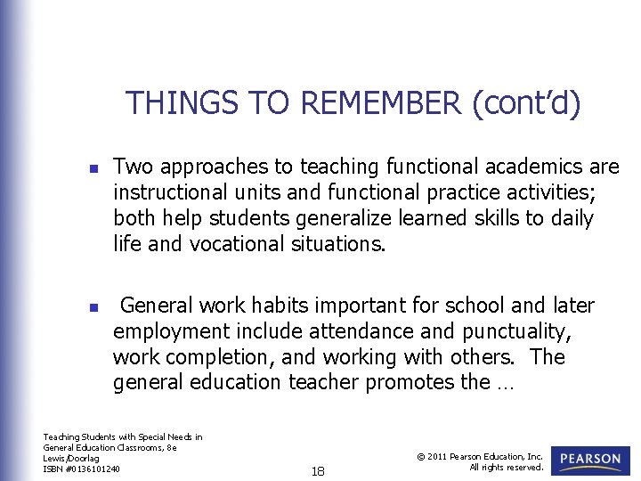 THINGS TO REMEMBER (cont’d) n n Two approaches to teaching functional academics are instructional
