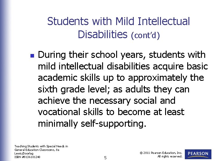Students with Mild Intellectual Disabilities (cont’d) n During their school years, students with mild