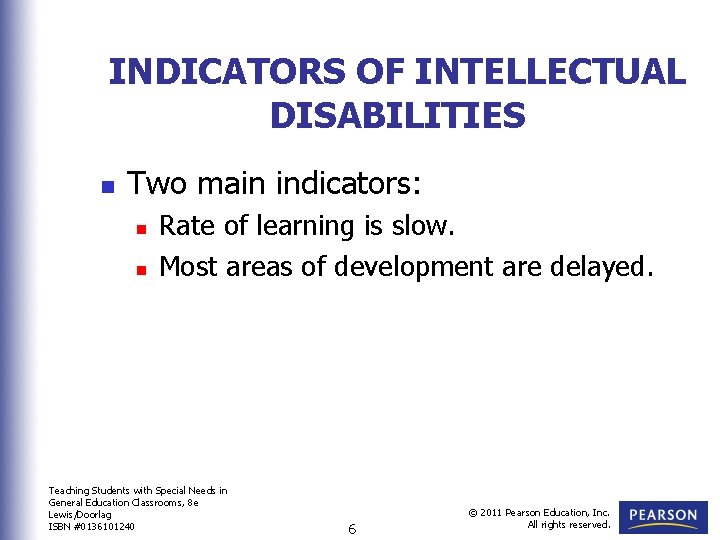 INDICATORS OF INTELLECTUAL DISABILITIES n Two main indicators: n n Rate of learning is