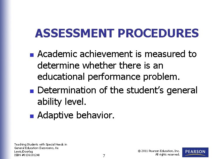 ASSESSMENT PROCEDURES n n n Academic achievement is measured to determine whethere is an