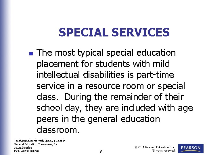 SPECIAL SERVICES n The most typical special education placement for students with mild intellectual
