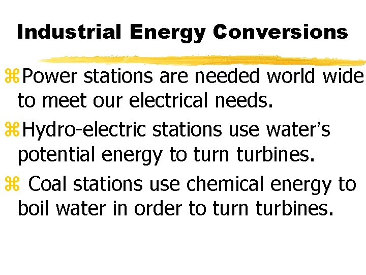 Industrial Energy Conversions z. Power stations are needed world wide to meet our electrical