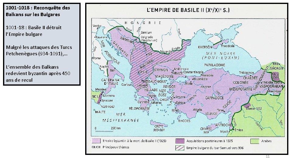 1001 -1018 : Reconquête des Balkans sur les Bulgares 1001 -18 : Basile II