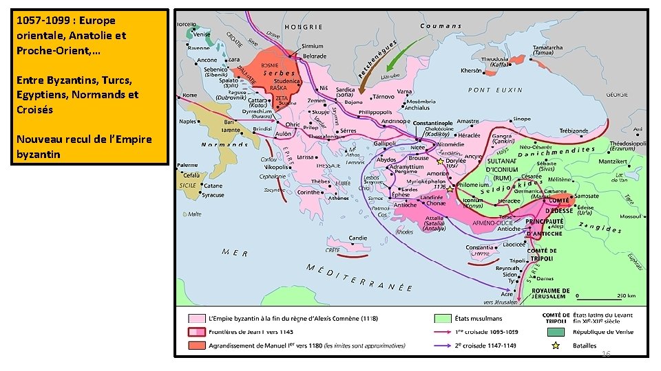 1057 -1099 : Europe orientale, Anatolie et Proche-Orient, … Entre Byzantins, Turcs, Egyptiens, Normands