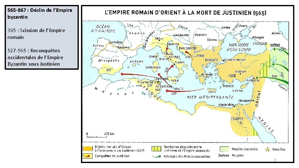 565 -867 : Déclin de l’Empire byzantin 395 : Scission de l’Empire romain 527