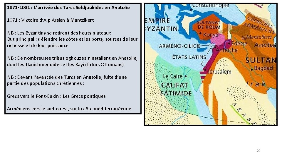 1071 -1081 : L’arrivée des Turcs Seldjoukides en Anatolie 1071 : Victoire d’Alp Arslan