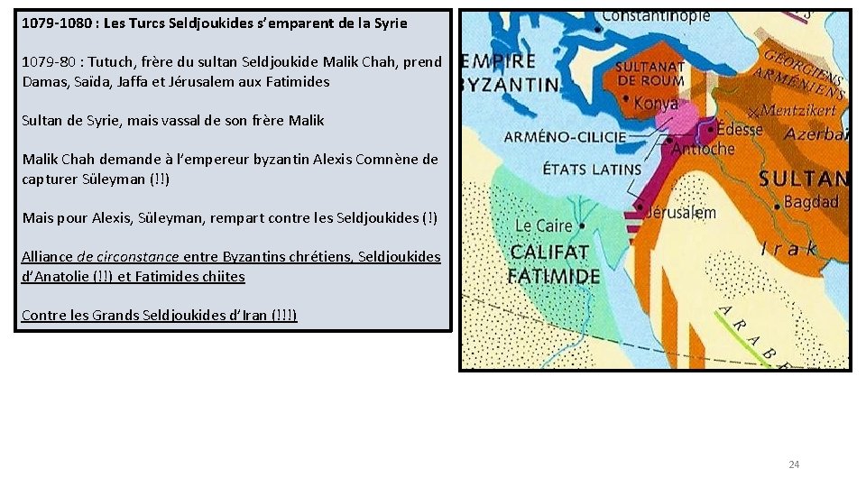 1079 -1080 : Les Turcs Seldjoukides s’emparent de la Syrie 1079 -80 : Tutuch,