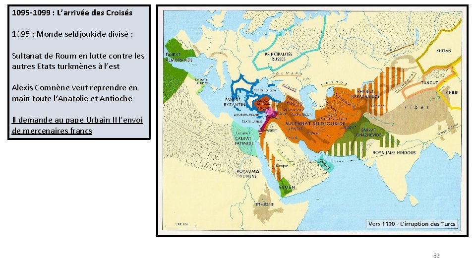 1095 -1099 : L’arrivée des Croisés 1095 : Monde seldjoukide divisé : Sultanat de