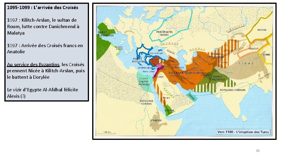 1095 -1099 : L’arrivée des Croisés 1097 : Kilitch-Arslan, le sultan de Roum, lutte