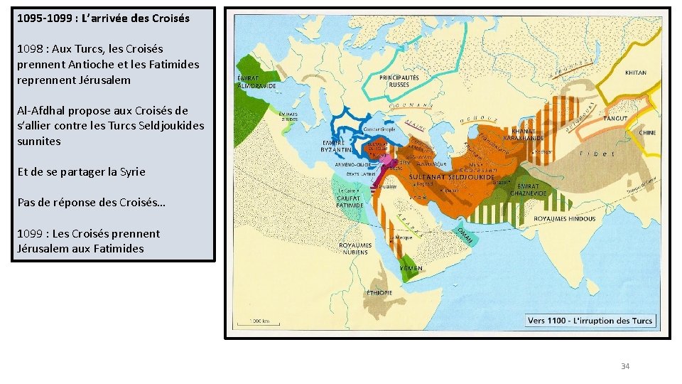 1095 -1099 : L’arrivée des Croisés 1098 : Aux Turcs, les Croisés prennent Antioche