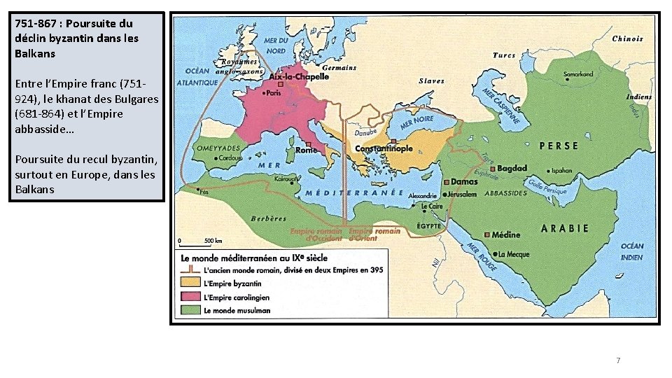 751 -867 : Poursuite du déclin byzantin dans les Balkans Entre l’Empire franc (751924),