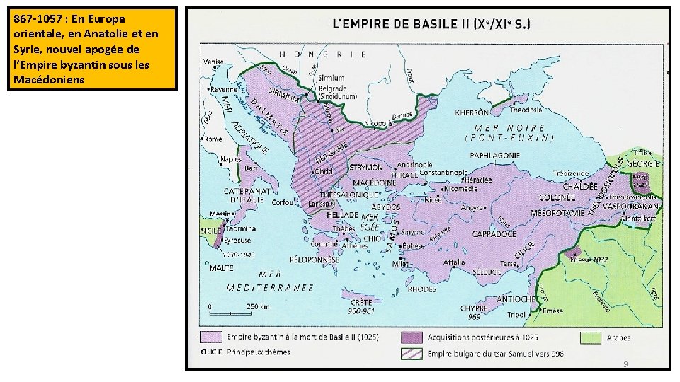 867 -1057 : En Europe orientale, en Anatolie et en Syrie, nouvel apogée de