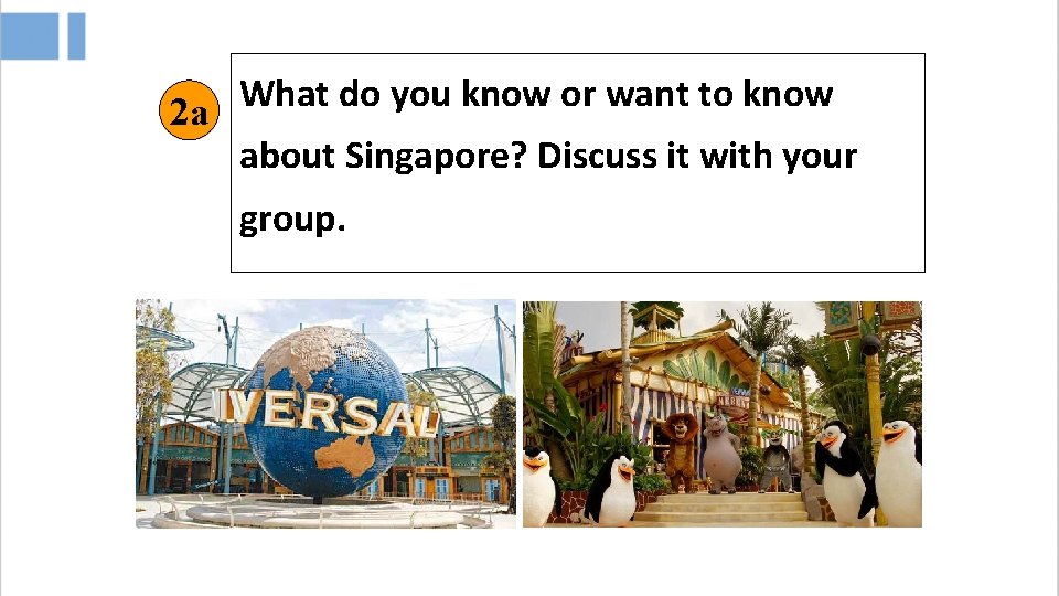 What do you know or want to know 2 a about Singapore? Discuss it