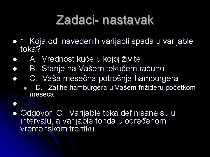 Zadaci- nastavak l l 1. Koja od navedenih varijabli spada u varijable toka? A.