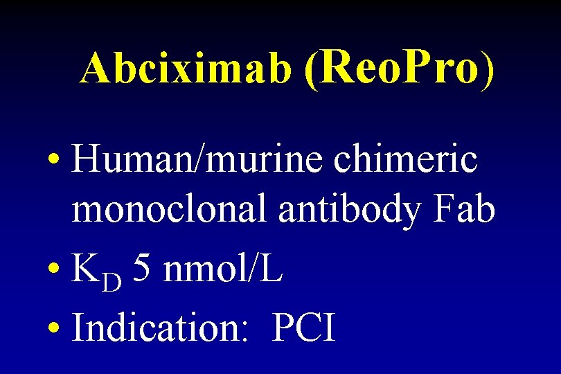 Abciximab (Reo. Pro) • Human/murine chimeric monoclonal antibody Fab • KD 5 nmol/L •