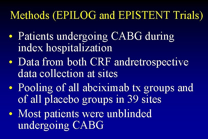 Methods (EPILOG and EPISTENT Trials) • Patients undergoing CABG during index hospitalization • Data