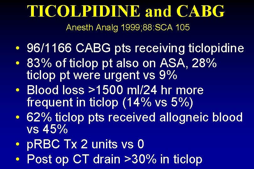 TICOLPIDINE and CABG Anesth Analg 1999; 88: SCA 105 • 96/1166 CABG pts receiving