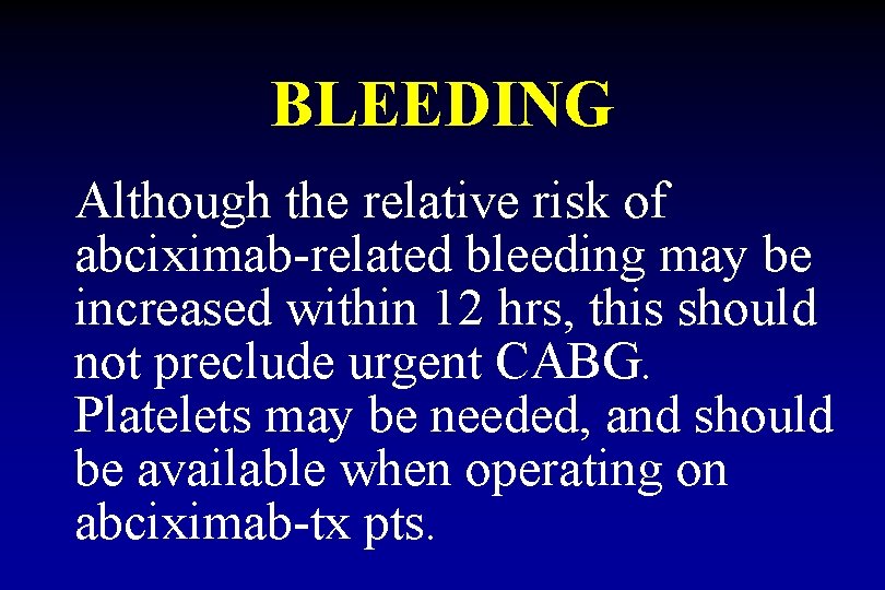 BLEEDING Although the relative risk of abciximab-related bleeding may be increased within 12 hrs,