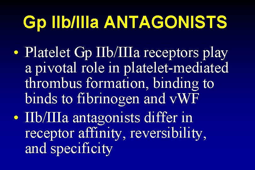 Gp IIb/IIIa ANTAGONISTS • Platelet Gp IIb/IIIa receptors play a pivotal role in platelet-mediated