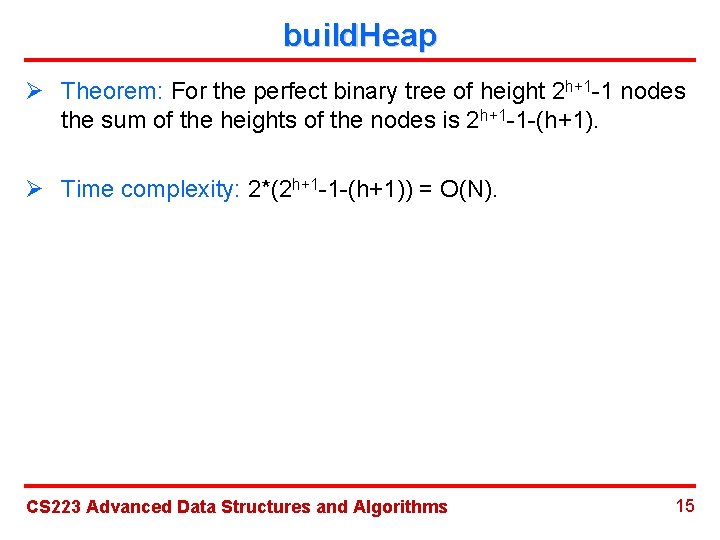 build. Heap Ø Theorem: For the perfect binary tree of height 2 h+1 -1