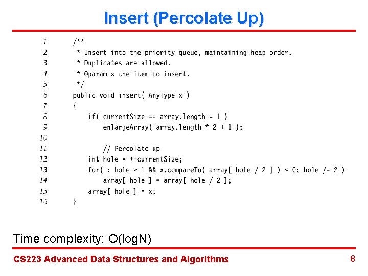 Insert (Percolate Up) Time complexity: O(log. N) CS 223 Advanced Data Structures and Algorithms