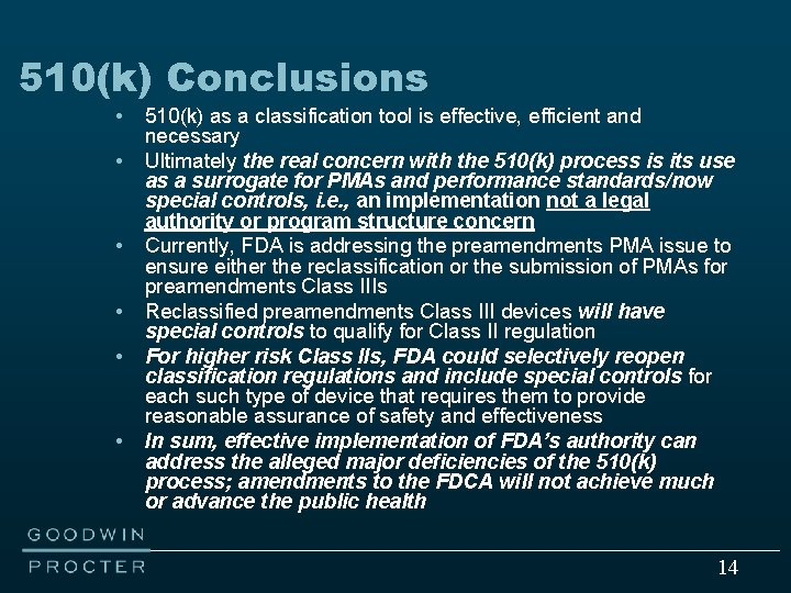 510(k) Conclusions • • • 510(k) as a classification tool is effective, efficient and