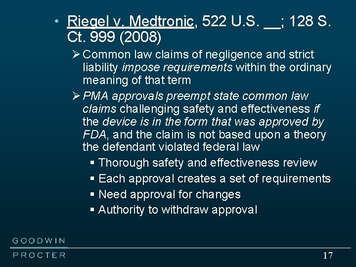  • Riegel v. Medtronic, 522 U. S. __; 128 S. Ct. 999 (2008)