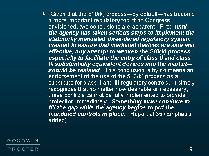 Ø “Given that the 510(k) process—by default—has become a more important regulatory tool than