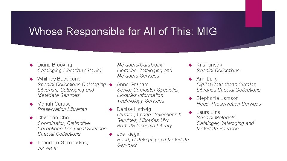 Whose Responsible for All of This: MIG Diana Brooking Cataloging Librarian (Slavic) Metadata/Cataloging Librarian,