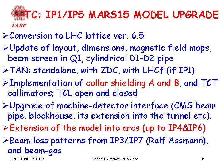 TC: IP 1/IP 5 MARS 15 MODEL UPGRADE ØConversion to LHC lattice ver. 6.