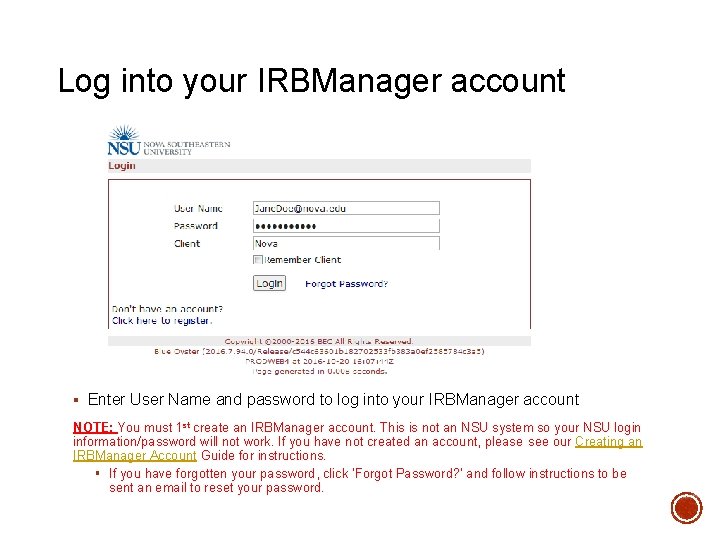 LOG INTO IRBMANAGER Log into your IRBManager account § Enter User Name and password