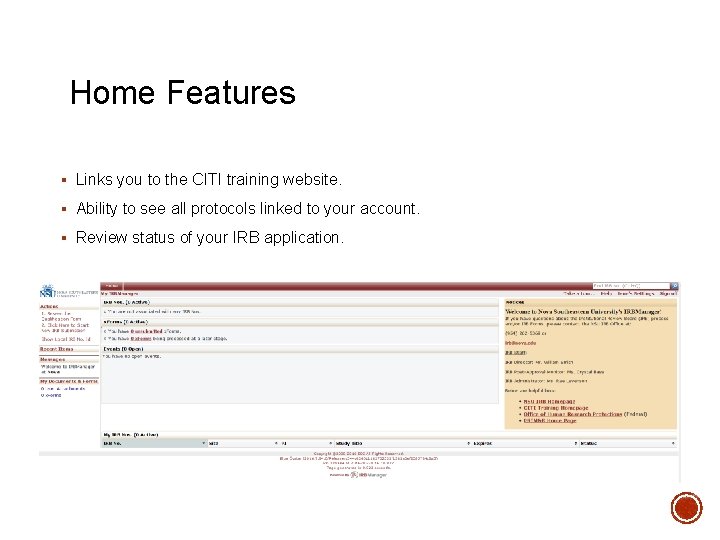 Home Features IRBMANAGER DASHBOARD § Links you to the CITI training website. § Ability