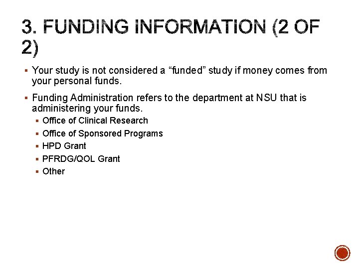 INFORMATION § Your study is not considered a “funded” study if money comes from