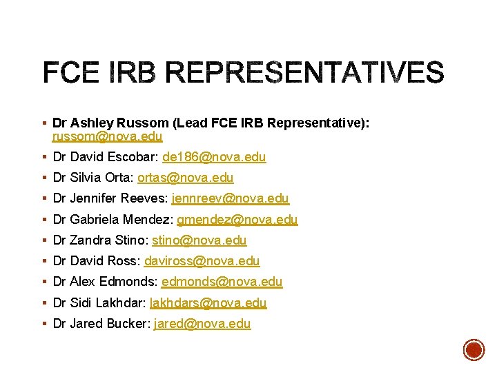 § Dr Ashley Russom (Lead FCE IRB Representative): russom@nova. edu § Dr David Escobar: