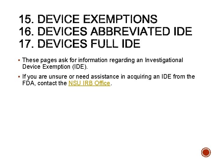§ These pages ask for information regarding an Investigational Device Exemption (IDE). § If