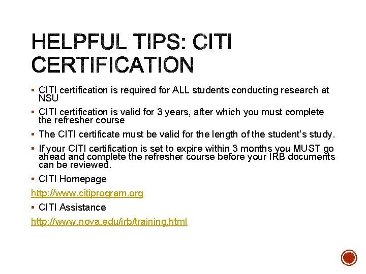 § CITI certification is required for ALL students conducting research at NSU § CITI