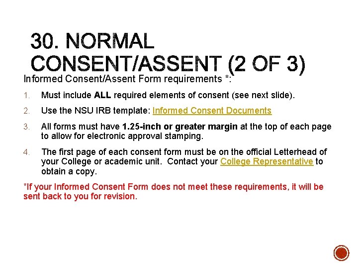 Informed Consent/Assent Form requirements *: 1. Must include ALL required elements of consent (see