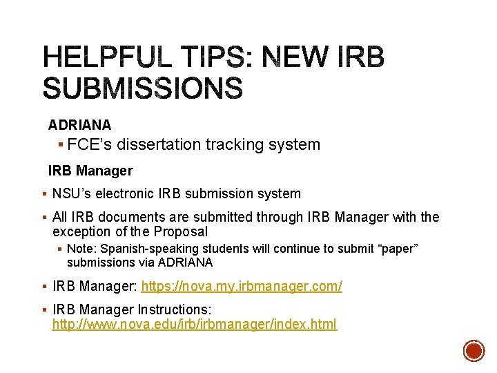 ADRIANA § FCE’s dissertation tracking system IRB Manager § NSU’s electronic IRB submission system