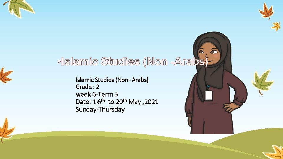  • Islamic Studies (Non -Arabs) Islamic Studies (Non- Arabs) Grade : 2 week