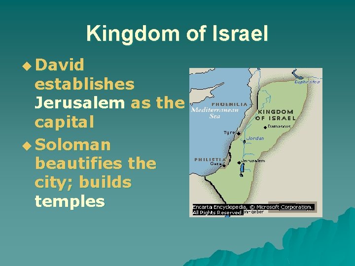 Kingdom of Israel u David establishes Jerusalem as the capital u Soloman beautifies the