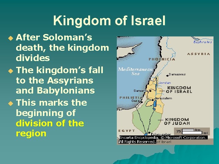 Kingdom of Israel After Soloman’s death, the kingdom divides u The kingdom’s fall to