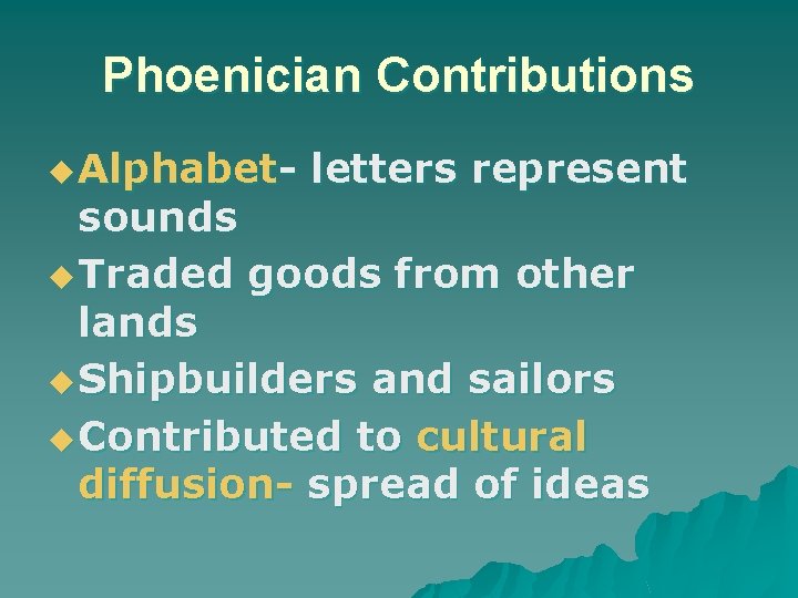 Phoenician Contributions u Alphabet- letters represent sounds u Traded goods from other lands u
