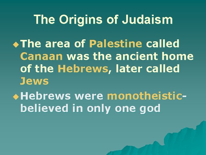 The Origins of Judaism u The area of Palestine called Canaan was the ancient